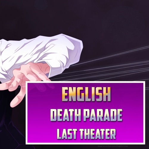 LAST THEATER - Death Parade 