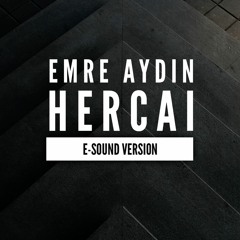Emre Aydin - Hercai ( E-Sound Version )DOWNLOAD FULL VERSION