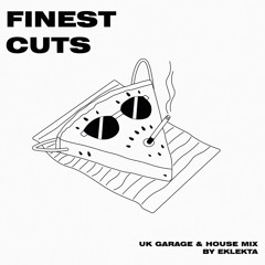 Finest Cuts - UK Garage & House Mix by Eklekta