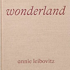 [PDF❤️Download✔️ Annie Leibovitz, Wonderland Ebooks