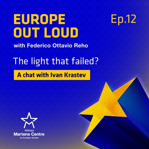 Stream episode [Europe Out Loud] "The light that failed?" a chat with Ivan  Krastev by Martens Centre podcast | Listen online for free on SoundCloud