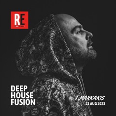 RE - DEEP HOUSE FUSION EPISODE 023 BY T.MARKAKIS