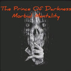 The Prince Of Darkness Morbid Mentality