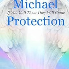 [FREE] KINDLE 📧 Archangelology Michael Protection: If You Call Them They Will Come (