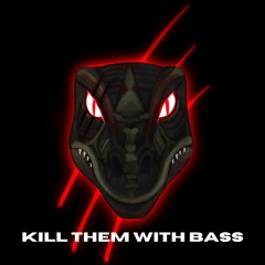 KILL THEM WITH BASS (FREE DOWNLOAD)