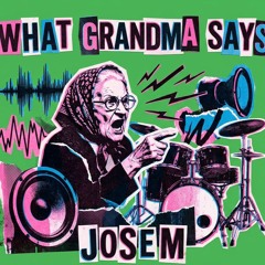 WHAT GRANDMA SAYS