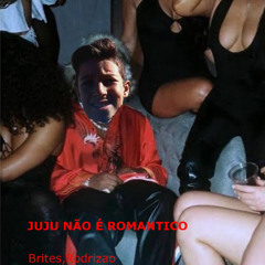 JUJU NÃO É ROMANTICO