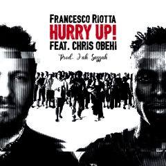 Hurry Up! (feat. Chris Obehi)