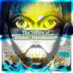 The Yellow of Winter_Davidkeeta⁸⁹.flac