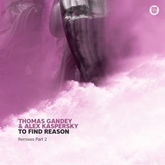 Thomas Gandey & Alex Kaspersky - To Find Reason (Lonya Remix)