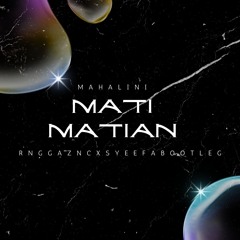 Mahalini - Mati Matian (RNGGAZNC x SYEEFA Bootleg) [FREE DOWNLOAD]