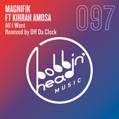 Magnifik ft. Kirrah Amosa - All I Want (Off Da Clock Remix) [Bobbin Head Music] [MI4L.com]