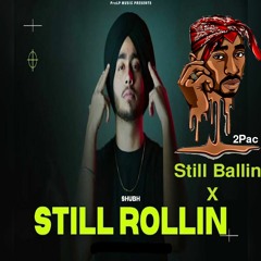 Still Rollin X Ballin- Shubh - 2Pac (Remix)
