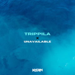 Trippila x Unavailable (KISAN Mashup)