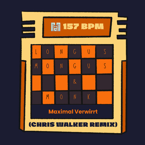 Longus Mongus & Monk - Maximal Verwirrt (CHRIS WALKER REMIX)