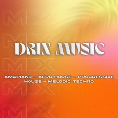 MIX amapiano - afro house - progressive - house - melodic techno