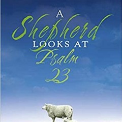 Books⚡️Download❤️ A Shepherd Looks at Psalm 23 Full Ebook