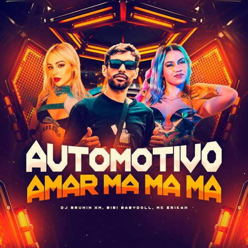 Automotivo Amar, Ma Ma Ma (Dj Brunin XM, Bibi Babydoll, Mc Erikah)