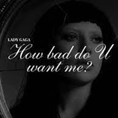 Lady Gaga - How Bad Do U Want Me (Human League Mix)