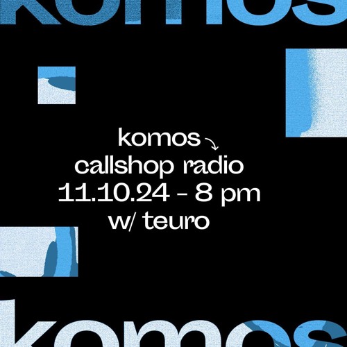 Komos w/ Teuro 11.10.24