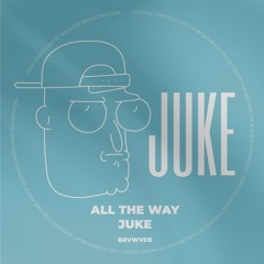 All The Way Juke
