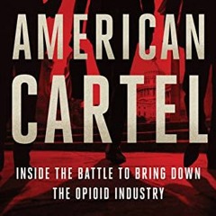 ❤️ Download American Cartel: Inside the Battle to Bring Down the Opioid Industry by  Scott Higha