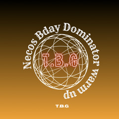 T.B.G Dominator 2025 Warm up (Necos Bday) pre set