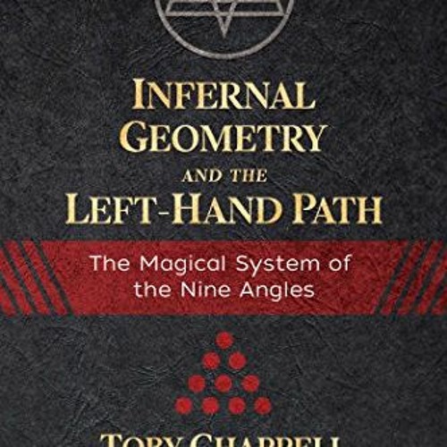 [DOWNLOAD] PDF 📗 Infernal Geometry and the Left-Hand Path: The Magical System of the