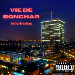 La vie de Bonchar - Bello&Dallas