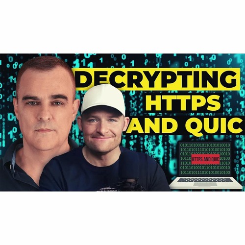 #340: Decrypting TLS, HTTP 2 And QUIC With Wireshark