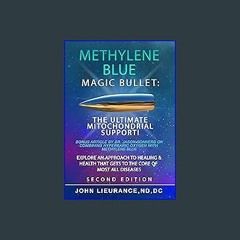 Read PDF 💖 Methylene Blue: Magic Bullet: The Ultimate Mitochondrial Support. Explore An Approach t