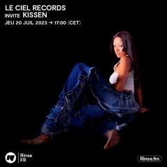 Le Ciel Records Invite Kissen - 20 Juillet 2023