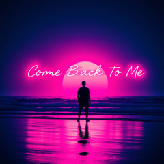 Come Back To Me (Original Mix)