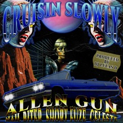 CRUISIN SLOWLY (FT. NAIL BITER, SHORT FUZE, C3LESTE) [PROD. DJ LUCAS D]