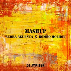 Agora Aguenta X Bombo Molhou (DJ Jypiter Mashup)