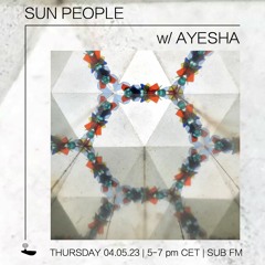 Ayesha // Sun People - 04/05/23 - SUB FM