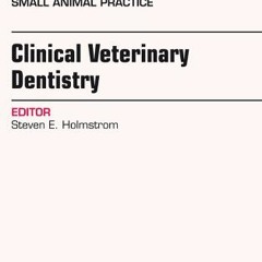 View [KINDLE PDF EBOOK EPUB] Clinical Veterinary Dentistry, An Issue of Veterinary Clinics: Small An