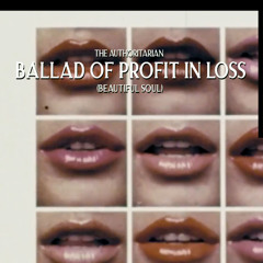Ballad of Profit in Loss (Beautiful Soul)