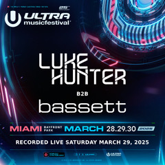 Luke Hunter b2b Bassett - Ultra Music Festival Miami 2025