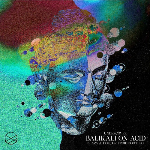 UnderCover - Balikali On Acid (Blazy & Doktor Froid Bootleg)