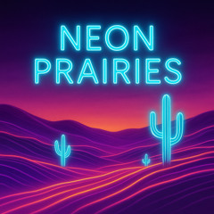 Neon Prairies Ft. Lynda Portol