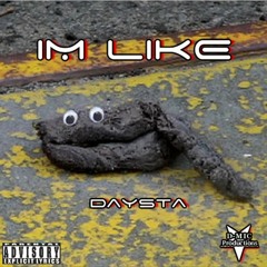 "Im Like" by Daysta (Produced by D-MIC-PRODUCTIONS)