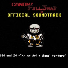 [Undertale AU - Canon!FellSwap] - Official Soundtrack 016 and 024 -Ar Ar Ar! + Sans' TortureV3