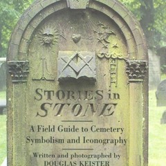 Download⚡️[PDF]❤️ Stories in Stone A Field Guide to Cemetery Symbolism and Iconography