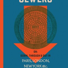 ❤ PDF Read Online ❤ An Underground Guide to Sewers: or: Down, Through