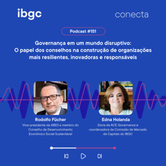 Conecta #151 |  Governança em um mundo disruptivo: O papel dos conselhos na construção de organizações mais resilientes, inovadoras e responsáveis