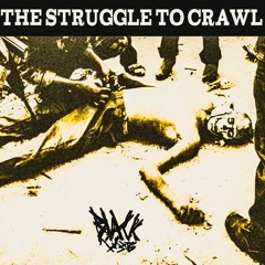 THE STRUGGLE TO CRAWL