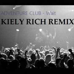 Adventure Club - Wait (Kiely Rich Remix)