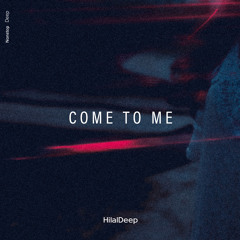 HilalDeep - Come to Me