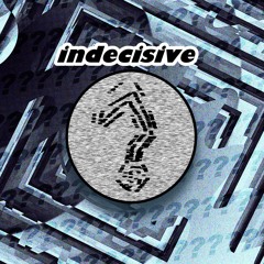 Indecisive